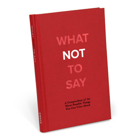 What Not to Say: What Not to Say by Knock Knock , 9781601069160