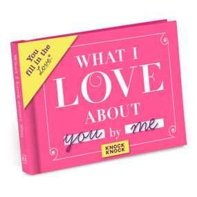 What I Love about You Fill in the Love Book by Knock Knock, 9781601064936