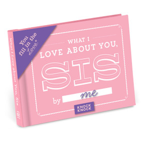 What I Love about You, Sis Fill in the Love Book - 9781601067593 by Knock Knock, 9781601067593