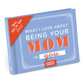 What I l Love About Being Your Mom Fill in the Love Book by Knock Knock, 9781601069245