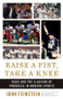 Raise a Fist, Take a Knee (Race and the Illusion of Progress in Modern Sports) by John Feinstein, 9780316540933