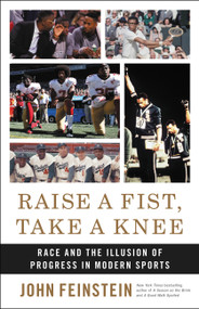 Raise a Fist, Take a Knee (Race and the Illusion of Progress in Modern Sports) by John Feinstein, Doug Williams, 9780316540933
