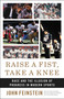 Raise a Fist, Take a Knee (Race and the Illusion of Progress in Modern Sports) by John Feinstein, Doug Williams, 9780316540933