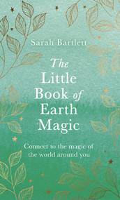 The Little Book of Earth Magic by Sarah Bartlett, 9780349428093