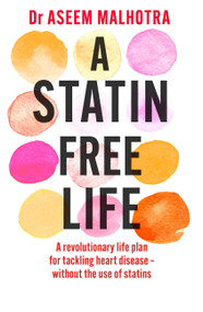 A Statin-Free Life by Dr. Aseem Malhotra, 9781529354102
