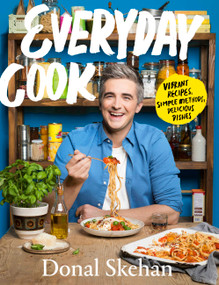 Everyday Cook (Vibrant Recipes, Simple Methods, Delicious Dishes) by Donal Skehan, 9781529368925