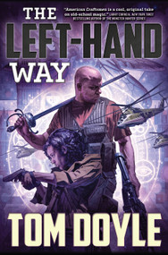 The Left-Hand Way (A Novel) by Tom Doyle, 9780765337528
