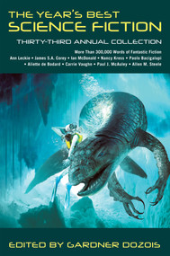 The Year's Best Science Fiction: Thirty-Third Annual Collection by Gardner Dozois, Gardner Dozois, 9781250080844