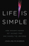 Life is Simple (How Occam's Razor Set Science Free and Shapes the Universe) by Johnjoe McFadden, 9781541620445