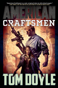 American Craftsmen (A Novel) by Tom Doyle, 9780765398017