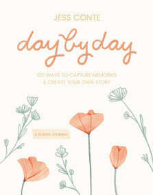 Day by Day Guided Journal (100 Ways to Capture Memories & Create Your Own Story) by Jess Conte, 9781546015949