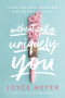 Authentically, Uniquely You (Living Free from Comparison and the Need to Please) by Joyce Meyer, 9781546026341