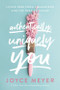 Authentically, Uniquely You (Living Free from Comparison and the Need to Please) by Joyce Meyer, 9781546026341