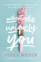 Authentically, Uniquely You (Living Free from Comparison and the Need to Please) by Joyce Meyer, 9781546026341