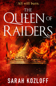 The Queen of Raiders by Sarah Kozloff, 9781250168566