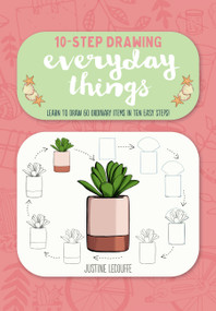 Ten-Step Drawing: Everyday Things (Learn to draw 60 ordinary items in ten easy steps!) by Justine Lecouffe, 9781600589089