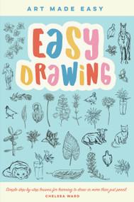 Easy Drawing (Simple step-by-step lessons for learning to draw in more than just pencil) by Chelsea Ward, 9781600589515