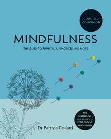 Godsfield Companion: Mindfulness (The guide to principles, practices and more) by Dr. Patrizia Collard, 9781841814988
