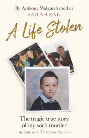 A Life Stolen (The tragic true story of my son's murder) by Sarah Sak, 9781841883991