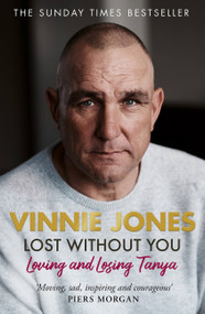 Lost Without You (Loving and Losing Tanya) by Vinnie Jones, 9781841884196