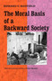 Moral Basis of a Backward Society by Edward C. Banfield, 9780029015100