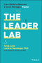 The Leader Lab (Core Skills to Become a Great Manager, Faster) by Tania Luna, LeeAnn Renninger, 9781119793311