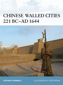 Chinese Walled Cities 221 BC- AD 1644 by Stephen Turnbull, Steve Noon, 9781846033810