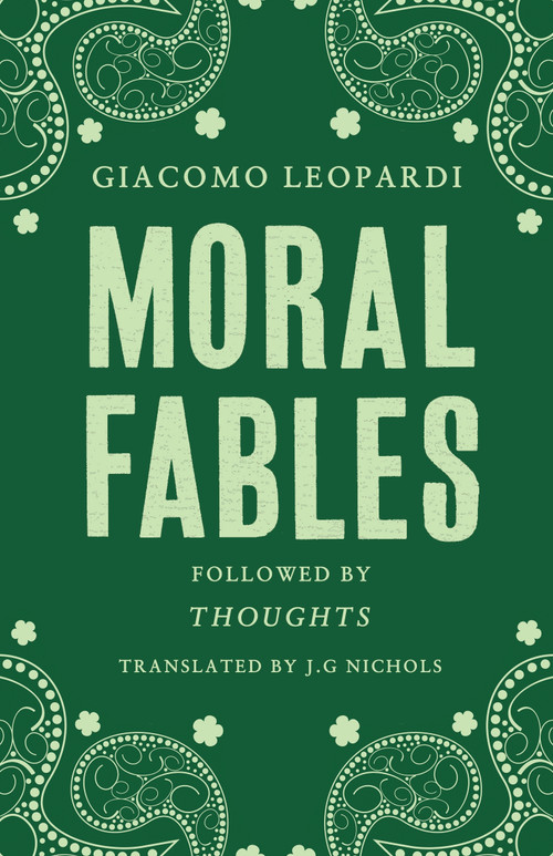 Moral Fables by Giacomo Leopardi, J.G. Nichols, 9781847495808