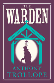 The Warden (Annotated Edition (Alma Classics Evergreens)) - 9781847498281 by Anthony Trollope, 9781847498281
