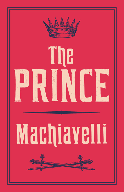 The Prince (Newly Translated and Annotated (Alma Classics Evergreens)) - 9781847493231 by Niccolo Machiavelli, J.G. Nichols, 9781847493231