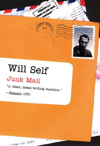 Junk Mail by Will Self, 9780802170231