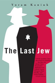 The Last Jew (A Novel) by Yoram Kaniuk, Barbara Harshav, 9780802142955