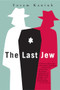The Last Jew (A Novel) by Yoram Kaniuk, Barbara Harshav, 9780802142955