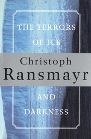 The Terrors of Ice and Darkness by Christoph Ransmayr, 9780802134592