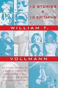 Thirteen Stories and Thirteen Epitaphs by William T. Vollmann, 9780802133953