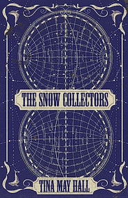 The Snow Collectors by Tina May Hall, 9781950539048