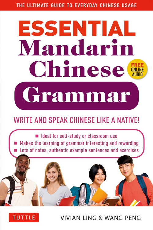 Essential Mandarin Chinese Grammar (Write and Speak Chinese Like a Native! The Ultimate Guide to Everyday Chinese Usage) by Vivian Ling, Peng Wang, 9780804851404