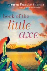 Book of the Little Axe by Lauren Francis-Sharma, 9780802129369