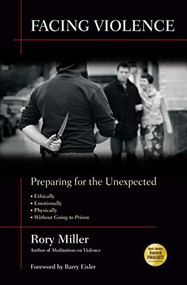 Facing Violence (Preparing for the Unexpected) by Rory Miller, Barry Eisler, 9781594392139