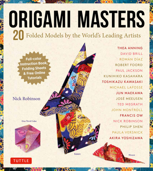Origami Masters Kit (20 Folded Models by the World's Leading Artists (Includes Step-By-Step Online Tutorials)) by Nick Robinson, 9780804852883