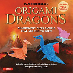Origami Dragons Kit (Magnificent Paper Models That Are Fun to Fold! (Includes Free Online Video Tutorials)) by Marc Kirschenbaum, 9780804853101