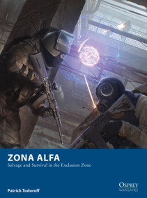 Zona Alfa (Salvage and Survival in the Exclusion Zone) by Patrick Todoroff, Sam Lamont, 9781472835697
