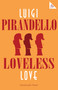 Loveless Love by Luigi Pirandello, 9781847498113