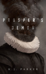 Prosper's Demon by K. J. Parker, 9781250260512
