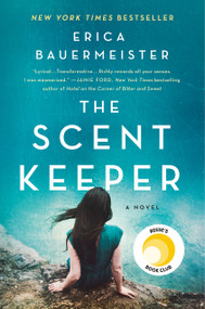 The Scent Keeper (A Novel) by Erica Bauermeister, 9781250622624