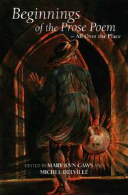 Beginnings of the Prose Poem: All Over The Place by Mary Ann Caws, Michel Delville, Mary Ann Caws, Michel Delville, 9781733892476