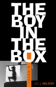 The Boy in the Box (A Novel) by Lee J. Nelson, 9781882593668