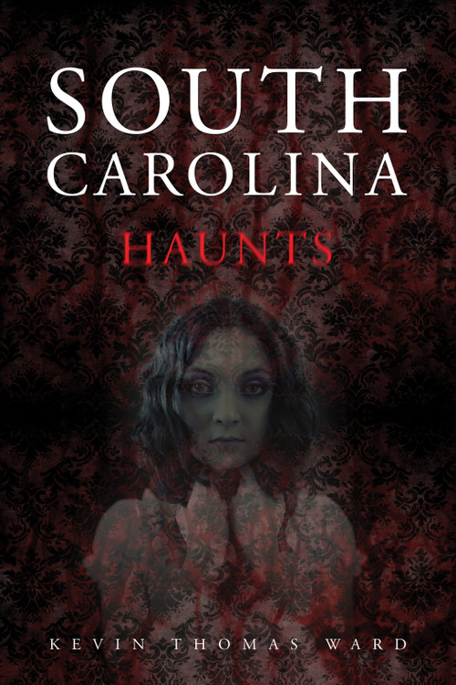 South Carolina Haunts by Kevin Thomas Ward, 9780764347702