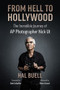 From Hell to Hollywood (The Incredible Journey of AP Photographer Nick Ut) by Hal Buell, Bob Schieffer, Peter Arnett, 9780999035993