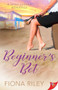 Beginner's Bet by Fiona Riley, 9781635557336